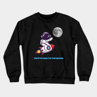 Crypto dad to the moon Crewneck Sweatshirt